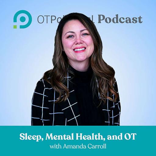 #101 Sleep, Mental Health, and OT with Amanda Carroll