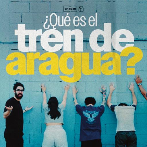 ¿Qué es el Tren de Aragua? | 248