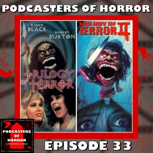 Podcasters Of Horror Episode 33 – Discussing Trilogy of Terror (1975) and Trilogy of Terror II (1996)