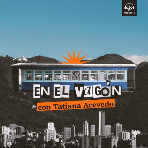 [En el vagón] E2. Tatiana Acevedo