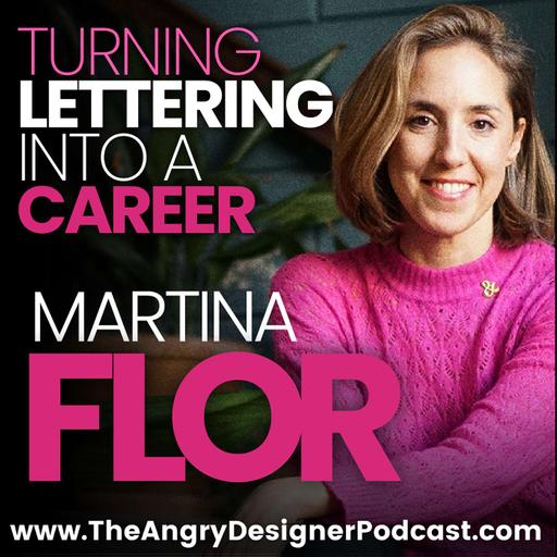 Why Graphic Designers Fail to Turn Lettering Into a Career and How You Still Can Do It with Martina Flor Part 2
