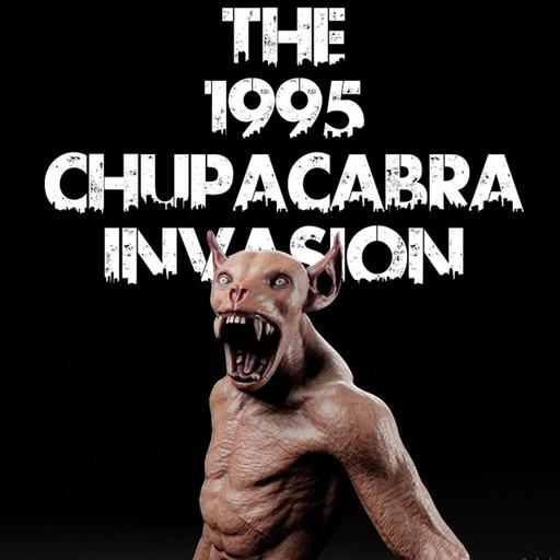 The 1995 Chupacabra Invasion