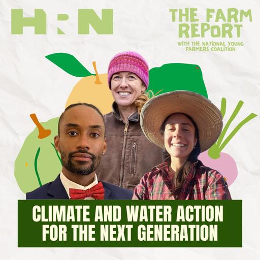 The Farm Report: Episode 2, Climate and Water Action for the Next Generation