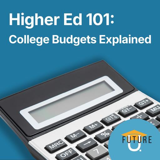 Higher Ed 101: College Budgets Explained
