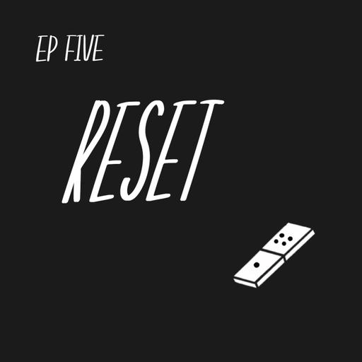 Escalation Ep 5: Resets