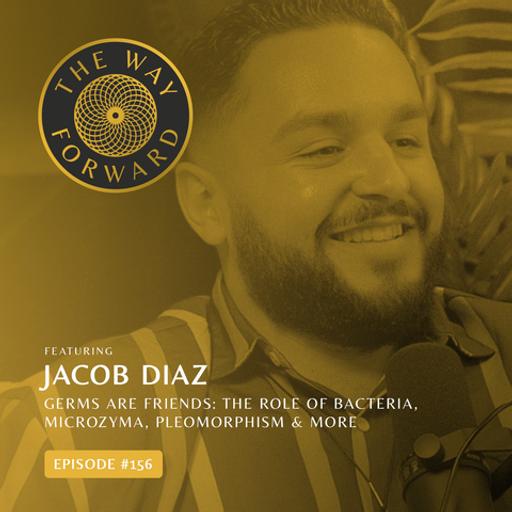 Ep 156: Germs Are Friends: The Role Of Bacteria, Mycrozyma, Pleomorphism & More with Jacob Diaz