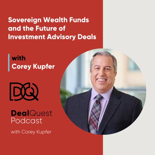 Episode 335: Sovereign Wealth Funds and the Future of Investment Advisory Deals
