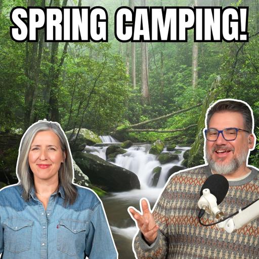 355. Top 7 Spring Camping Destinations & Heartland RV Woes