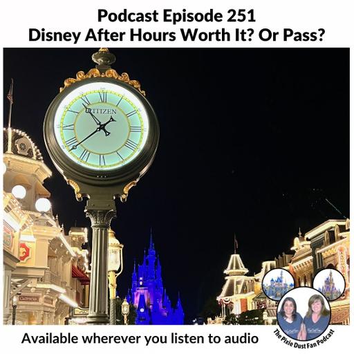 Podcast 251 - Disney After Hours Events - Worth It or Skip?