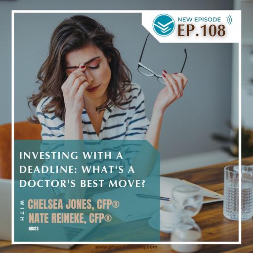 Investing with a Deadline: What's a Doctor's Best Move?
