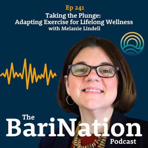 Ep 241 - Taking the Plunge: Adapting Exercise for Lifelong Wellness with Melanie Lindell