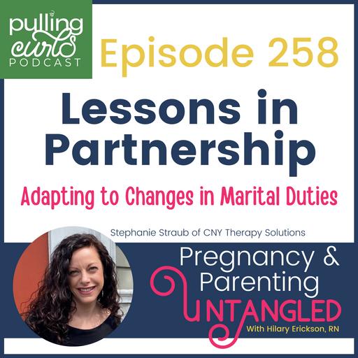 Lessons in Partnership: Adapting to Changes in Marital Duties With Stephanie Straub of CNY Therapy Solutions - 258