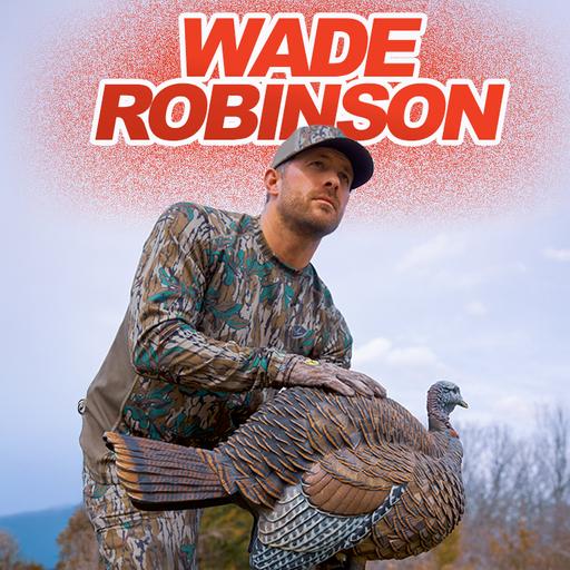 Spring Break Chaos, and Rut Strategy Talk with Wade Robinson | 100% Wild Podcast Ep.419