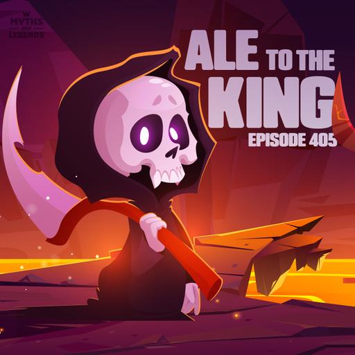 405: European legends: Ale to the King