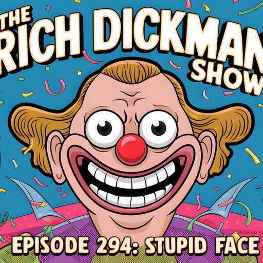 Episode 294 - Stupid Face