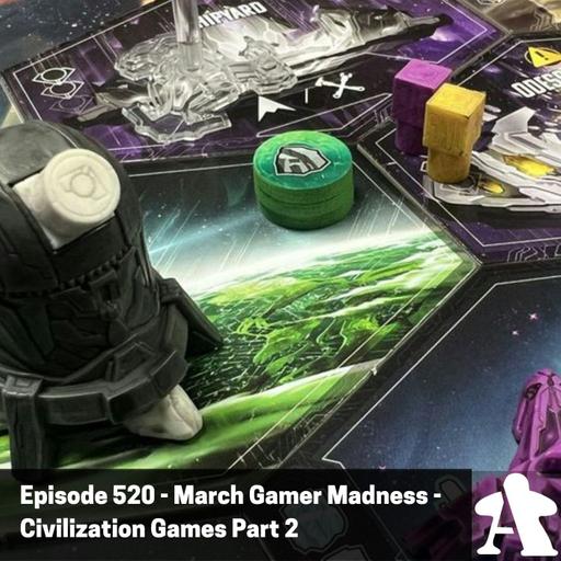 Episode 520 - March Gamer Madness: Civilization Games - Part 2