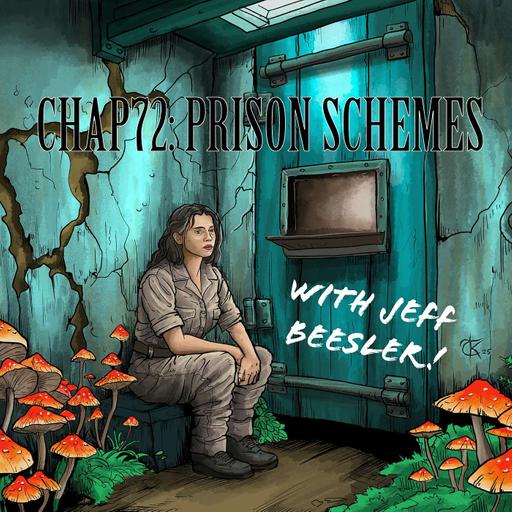 Chap72: Prison Schemes with Jeff Beesler! [comedy]