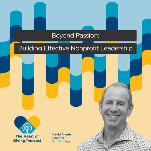 Beyond Passion: Building Effective Nonprofit Leadership with David Rhode