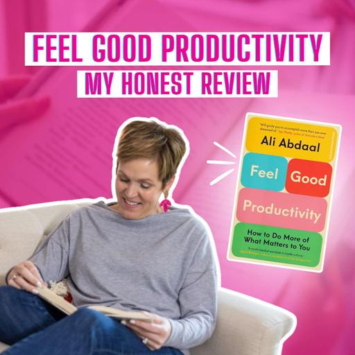 Feel Good Productivity by Ali Abdaal: My Honest Review