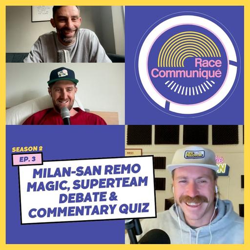 The Race Communiqué: Milan-San Remo Magic, Superteam Debate & Commentary Clip Challenge