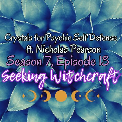 S7 Ep13: Crystals for Psychic Self Defense ft. Nicholas Pearson