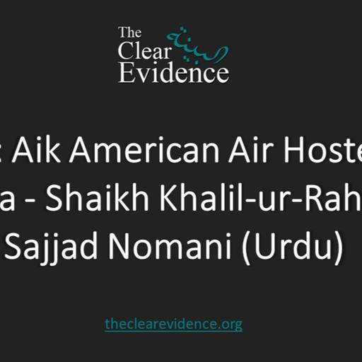 Urdu Narration: Aik American Air Hostess ka Waqia – Shaikh Khalil-ur-Rahman Sajjad Nomani
