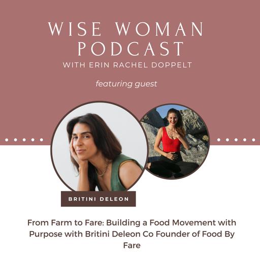 112: From Farm to Fare: Building a Food Movement with Purpose with Britni Deleon Co Founder of Fare
