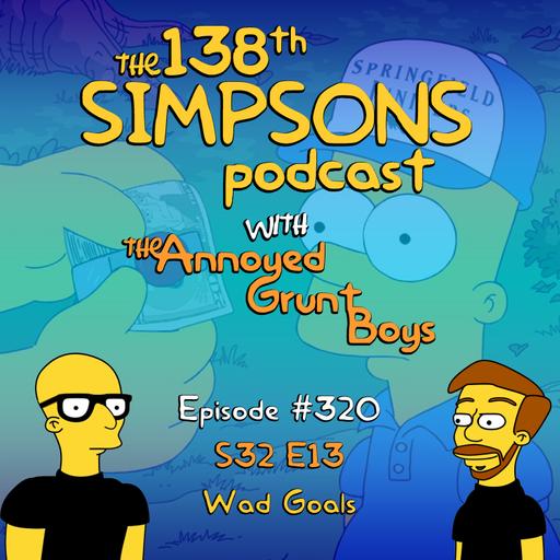 320. S32 E13 - Wad Goals