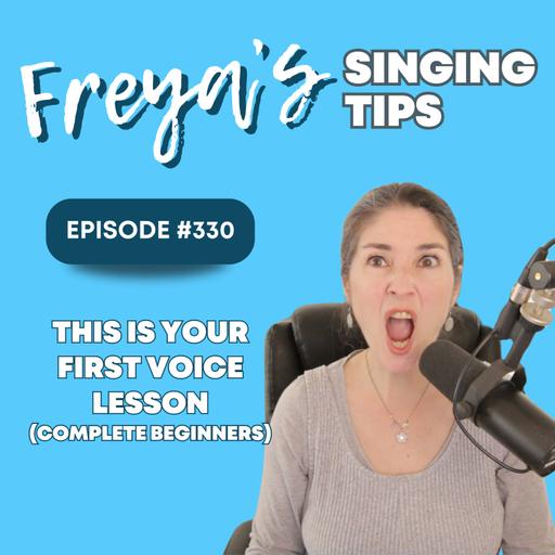 330: This is your first voice lesson (complete beginners)