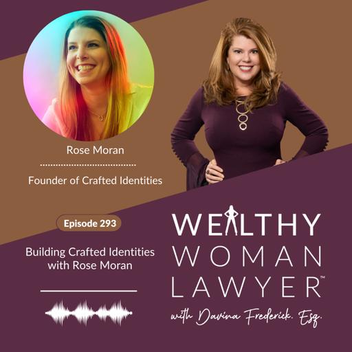 Episode 293 Building Crafted Identities with Rose Moran