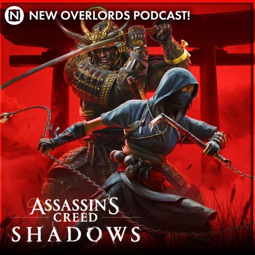 New Overlords Podcast 552: Assassin’s Creed Shadows