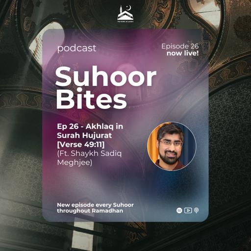 Ep 26: Akhlaq in Surah Hujurat [Verse 49:11] ft. Sh Sadiq Meghjee