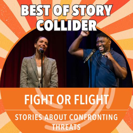 Best of Story Collider: Fight or Flight