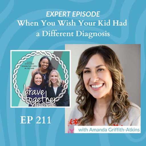 EXPERT: When You Wish Your Kid Had a Different Diagnosis with Amanda Griffith-Atkins