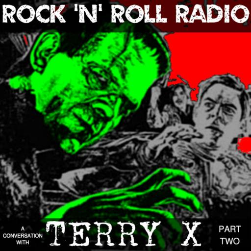 ROCK 'N' ROLL RADIO - A Conversation With TERRY X - part two