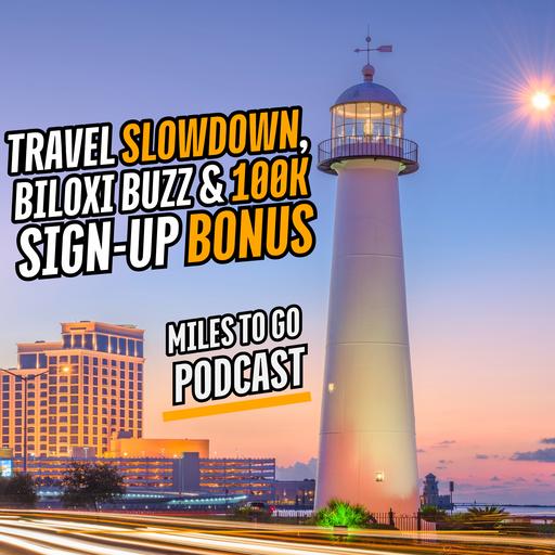 Travel Slowdown, Biloxi Buzz & 100K Sign-Up Bonus
