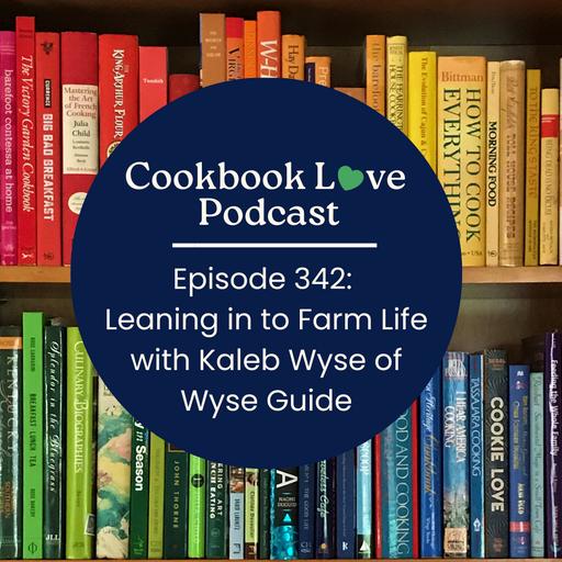Episode 342: Leaning into Farm Life with Kaleb Wyse of Wyse Guide