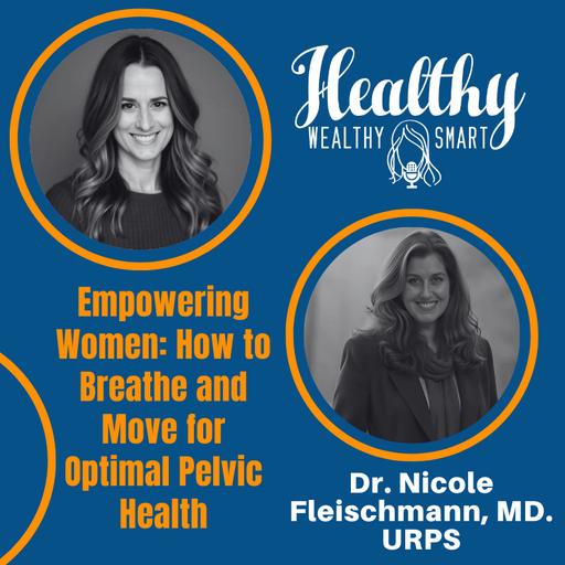 Dr. Nicole Fleischmann: Empowering Women: How to Breathe and Move for Optimal Pelvic Health