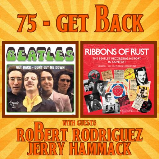 #75 - Get Back with Robert Rodriguez & Jerry Hammack