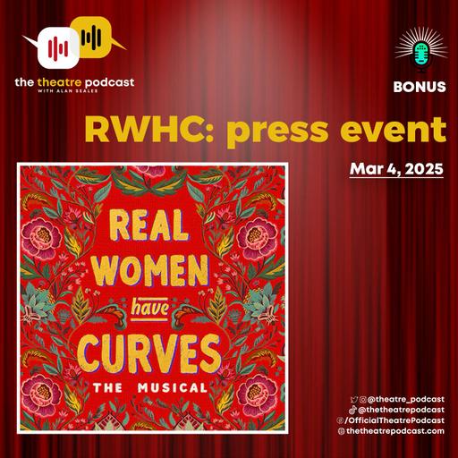 BONUS - "Real Women Have Curves" Press Day (Mar 4, 2025) - Cast & Creatives