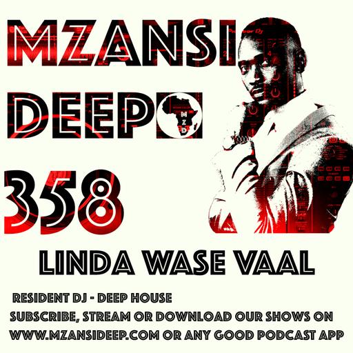 DEEP HOUSE - Linda Wase Vaal - MZANSI DEEP 358