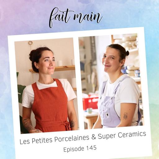 #145 Les Petites Porcelaines & Super Ceramics : joies et galères de potières