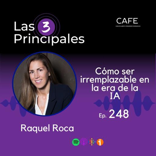 247- ¿Cómo ser Irremplazable en la Era de la IA? | Entrevista con Raquel Roca