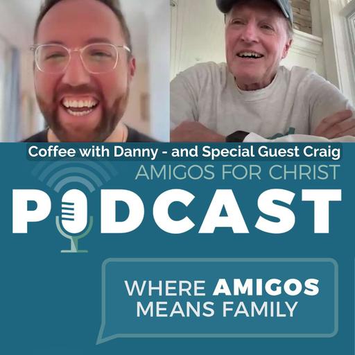 Coffee with Danny - and Special Guest Craig - A Former Amigos Board President