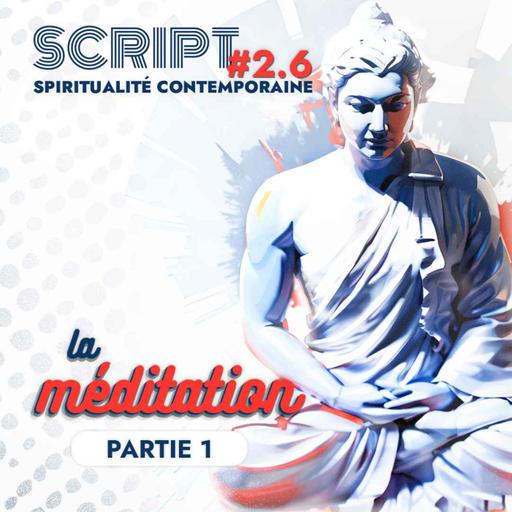 La méditation 1/9 — SCRIPT #2