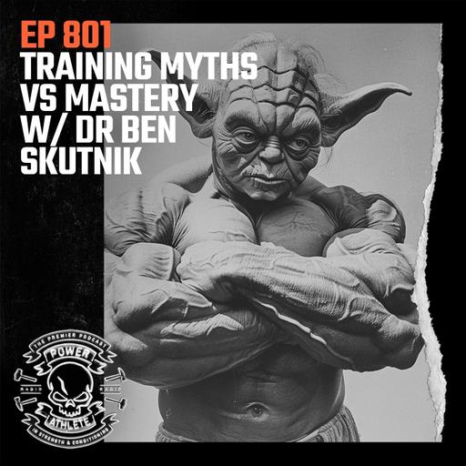 Ep 801: Training Myths vs Mastery w/ Dr Ben Skutnik