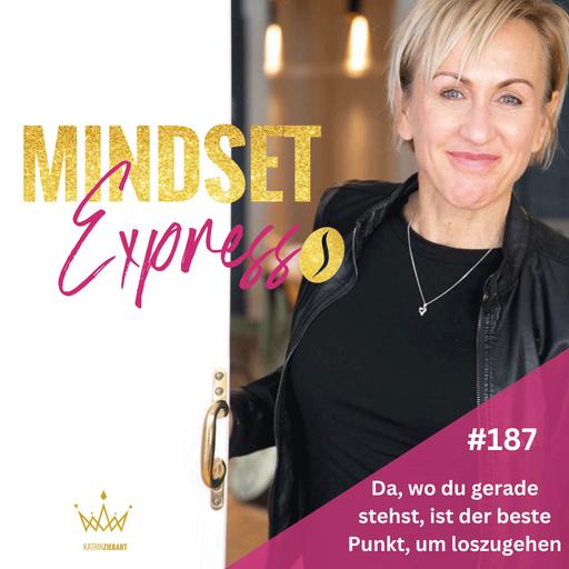 #187 - Da, wo du gerade stehst, ist der beste Punkt, um loszugehen