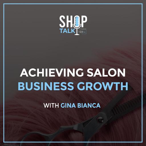 Achieving Salon Business Growth With Gina Bianca | EP 308