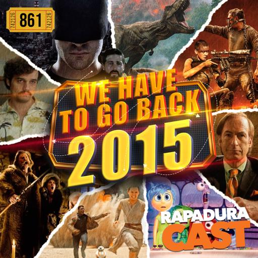 RapaduraCast 861 - Nostalgia: Os Melhores Filmes e Séries de 2015