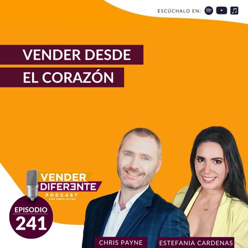 Vender desde el corazón con Estefania Cardenas (Episodio 241)